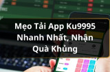 Hướng dẫn cách tải ku9995 cho người mới bắt đầu